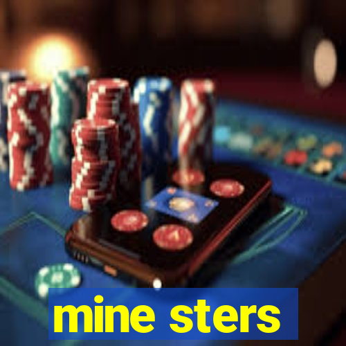 mine sters