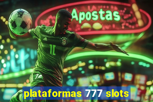 plataformas 777 slots