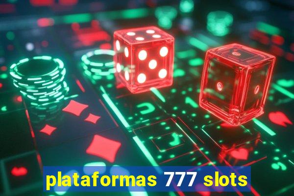 plataformas 777 slots