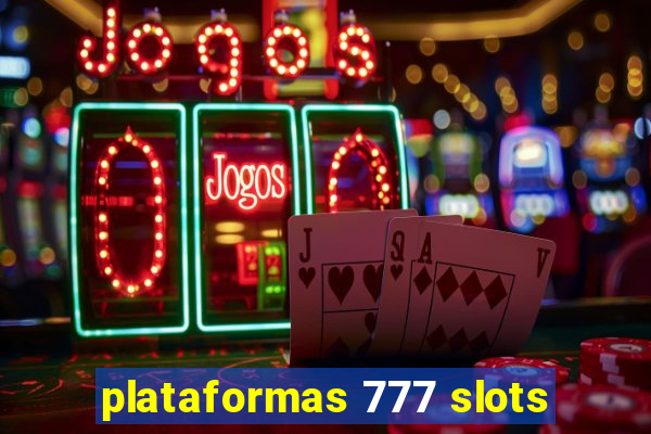 plataformas 777 slots