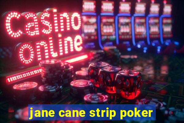 jane cane strip poker