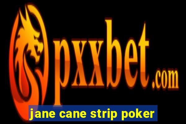 jane cane strip poker