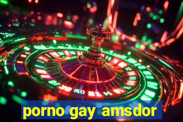 porno gay amsdor