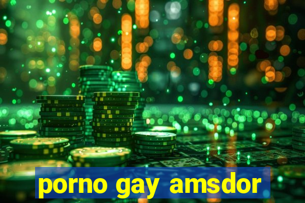 porno gay amsdor