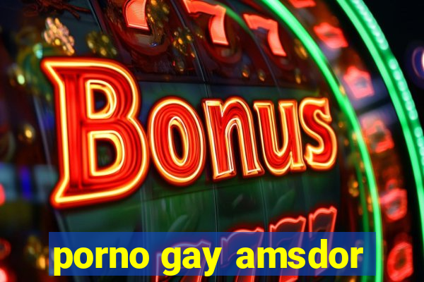 porno gay amsdor