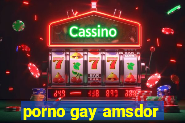 porno gay amsdor