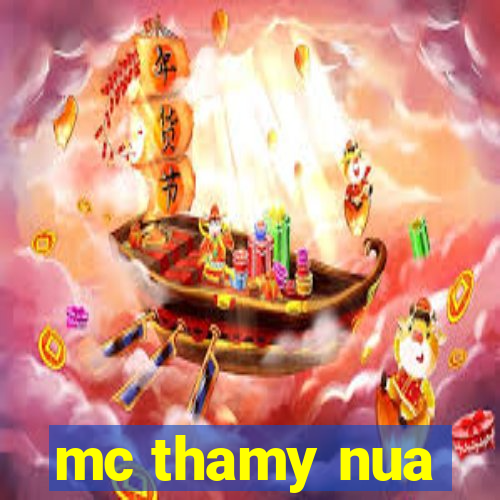 mc thamy nua