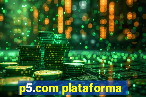 p5.com plataforma