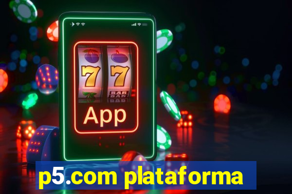 p5.com plataforma