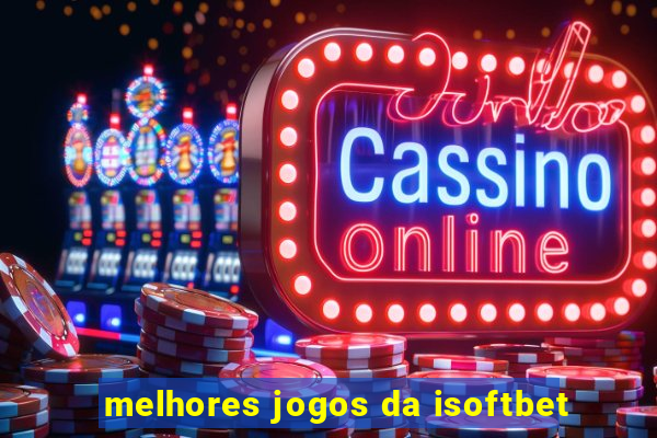 melhores jogos da isoftbet