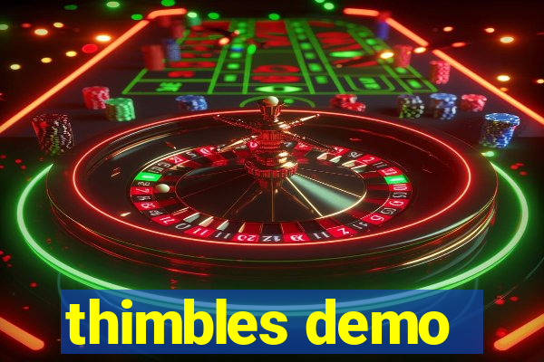 thimbles demo