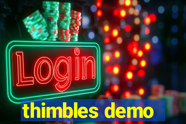 thimbles demo