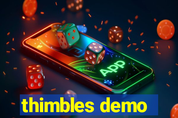 thimbles demo