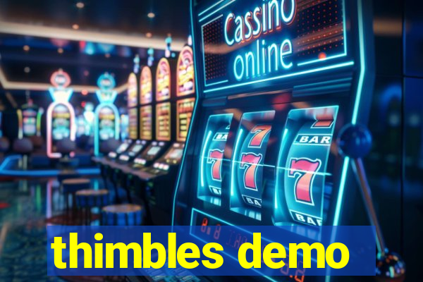 thimbles demo