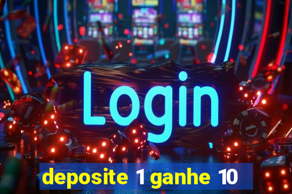 deposite 1 ganhe 10