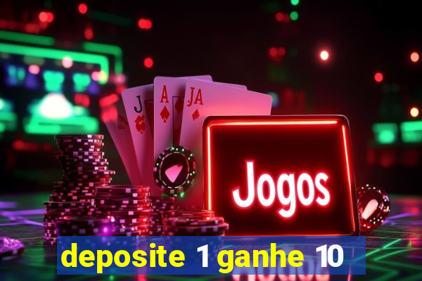 deposite 1 ganhe 10