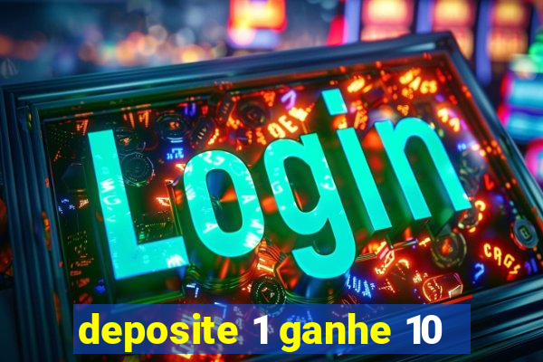 deposite 1 ganhe 10