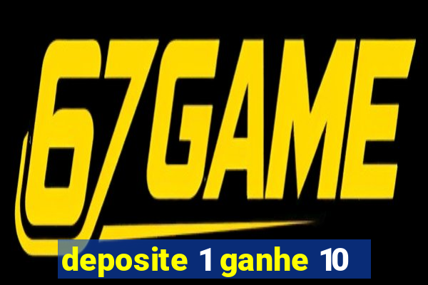 deposite 1 ganhe 10