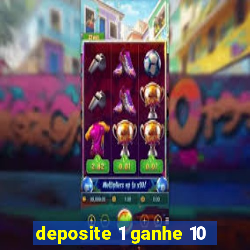 deposite 1 ganhe 10