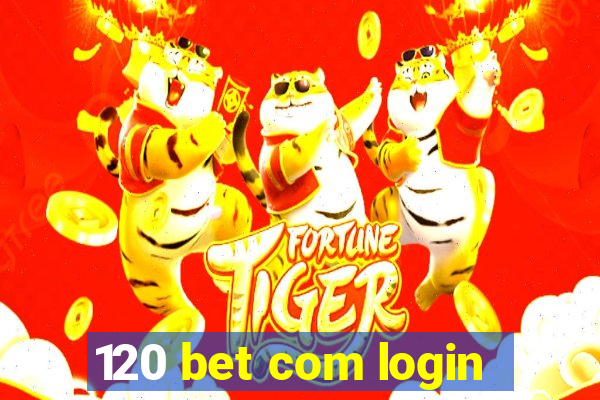 120 bet com login