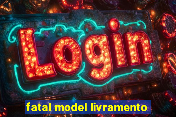 fatal model livramento