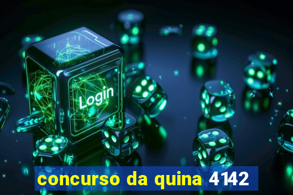 concurso da quina 4142