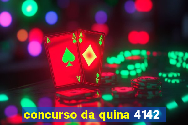 concurso da quina 4142