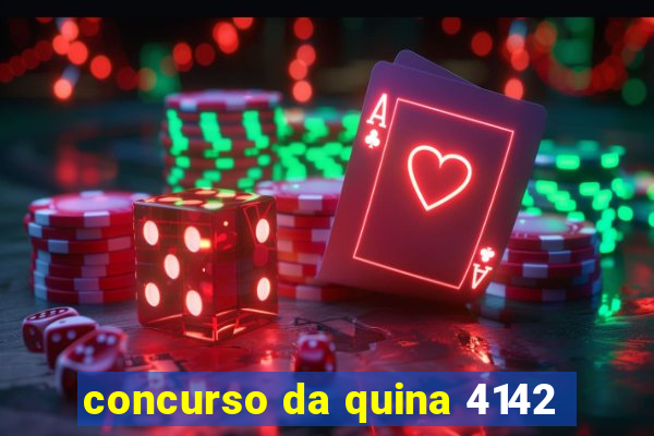 concurso da quina 4142