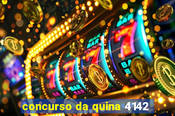 concurso da quina 4142