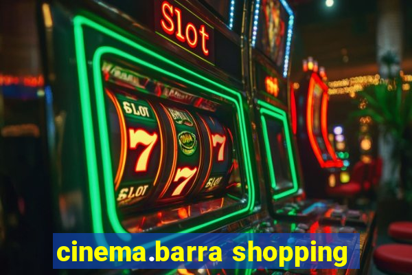 cinema.barra shopping