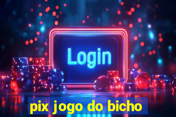 pix jogo do bicho