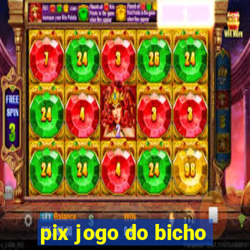 pix jogo do bicho