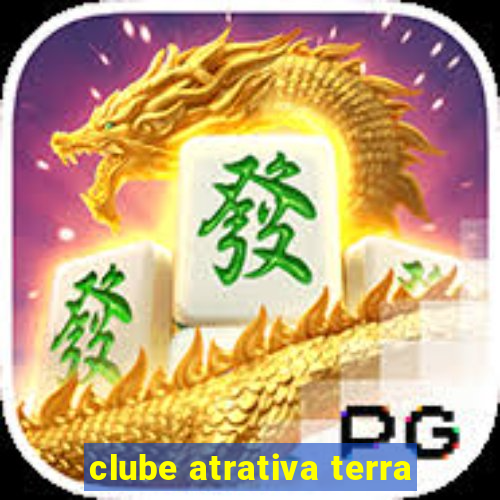 clube atrativa terra