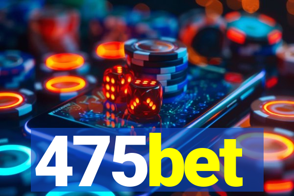 475bet