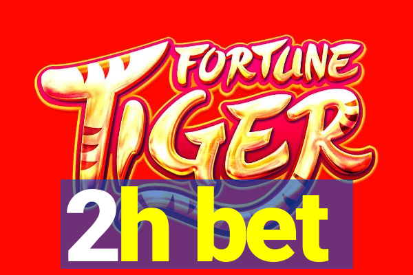 2h bet