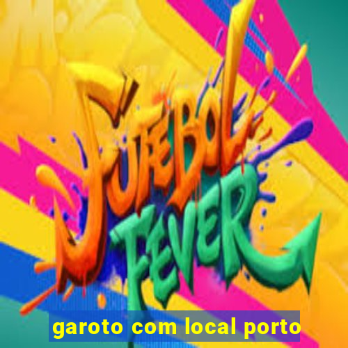 garoto com local porto