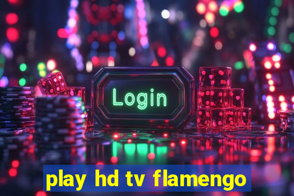 play hd tv flamengo