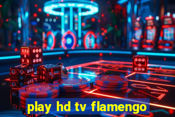 play hd tv flamengo