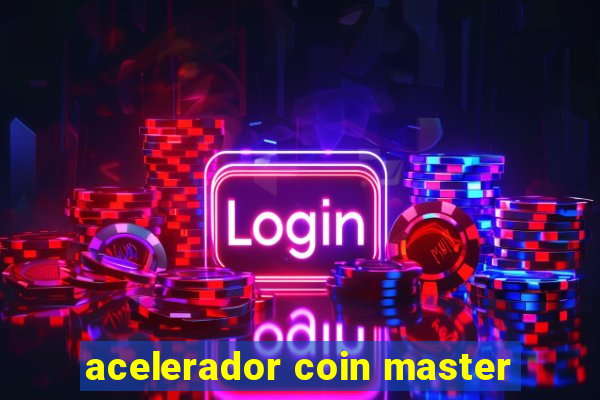 acelerador coin master