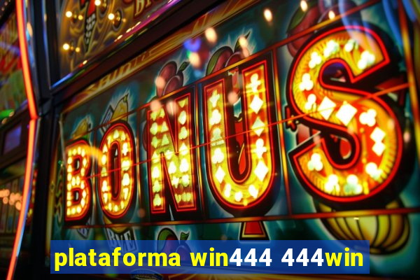 plataforma win444 444win