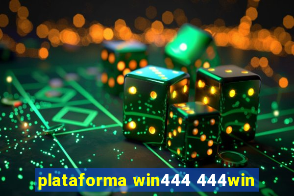 plataforma win444 444win