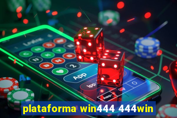 plataforma win444 444win