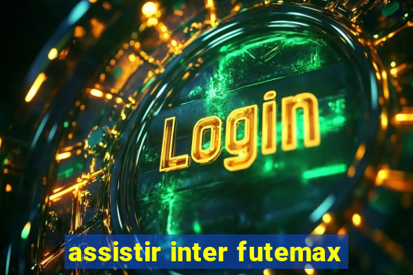 assistir inter futemax