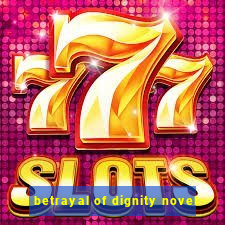 betrayal of dignity novel