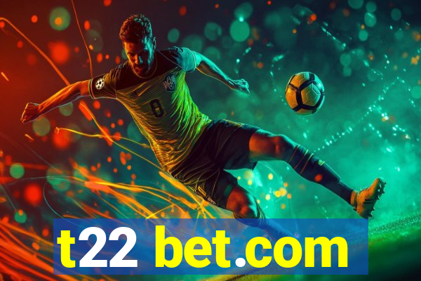 t22 bet.com