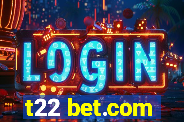 t22 bet.com