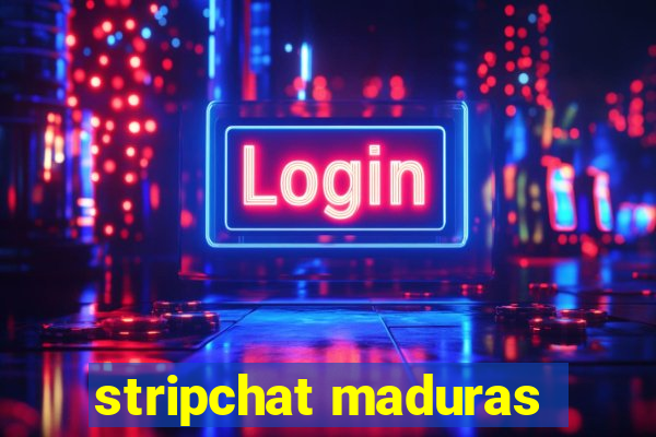 stripchat maduras