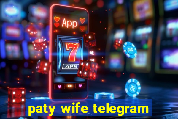 paty wife telegram