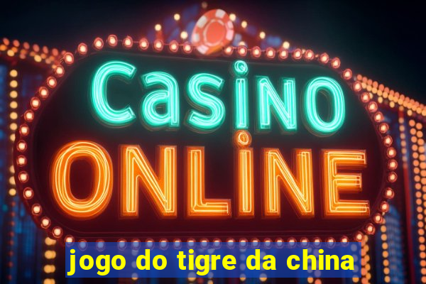 jogo do tigre da china