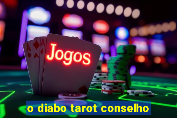 o diabo tarot conselho